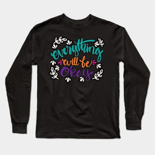 Everything will be ok Long Sleeve T-Shirt